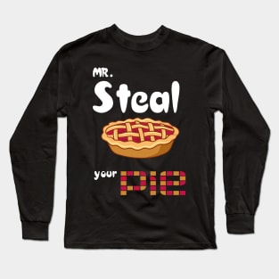 Mr Steal Your Pie TanhksGiving Long Sleeve T-Shirt